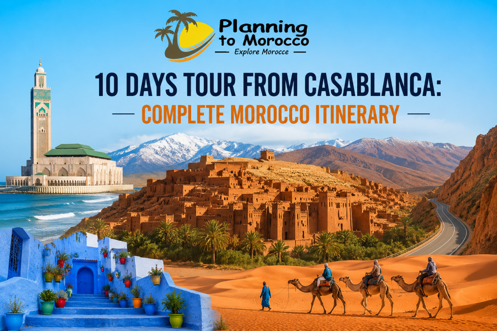 10 Days Tour From Casablanca: Complete Morocco Itinerary