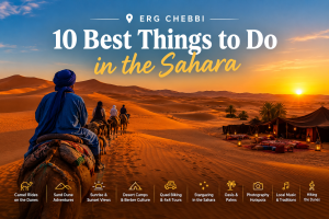 Erg Chebbi: 10 Best Things to Do in the Sahara